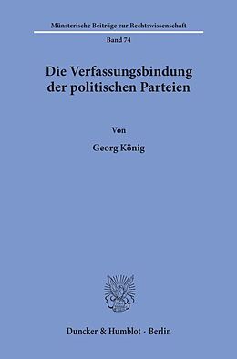 Kartonierter Einband Die Verfassungsbindung der politischen Parteien. von Georg König