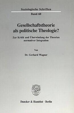 Kartonierter Einband Gesellschaftstheorie als politische Theologie? von Gerhard Wagner