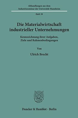 Kartonierter Einband Die Materialwirtschaft industrieller Unternehmungen. von Ulrich Brecht