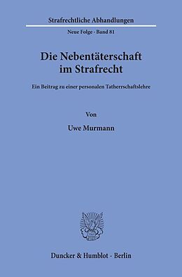 Kartonierter Einband Die Nebentäterschaft im Strafrecht. von Uwe Murmann