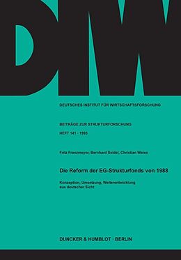 Kartonierter Einband Die Reform der EG-Strukturfonds von 1988. von Fritz Franzmeyer, Bernhard Seidel, Christian Weise