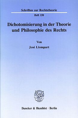 Kartonierter Einband Dichotomisierung in der Theorie und Philosophie des Rechts. von José Llompart