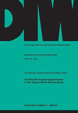 Kartonierter Einband Strukturelle Anpassungsprozesse in der Region Berlin-Brandenburg. von Kurt Geppert, Thomas Seidel, Kathleen Toepel