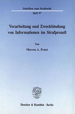 Kartonierter Einband Verarbeitung und Zweckbindung von Informationen im Strafprozeß. von Marcus A. Ernst
