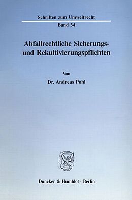 Kartonierter Einband Abfallrechtliche Sicherungs- und Rekultivierungspflichten. von Andreas Pohl