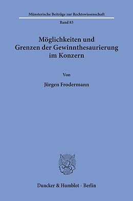 Kartonierter Einband Möglichkeiten und Grenzen der Gewinnthesaurierung im Konzern. von Jürgen Frodermann