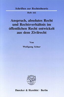 Kartonierter Einband Anspruch, absolutes Recht und Rechtsverhältnis im öffentlichen Recht entwickelt aus dem Zivilrecht. von Wolfgang Schur