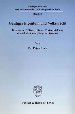 Kartonierter Einband Geistiges Eigentum und Völkerrecht. von Petra Buck