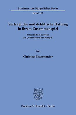 Kartonierter Einband Vertragliche und deliktische Haftung in ihrem Zusammenspiel von Christian Katzenmeier