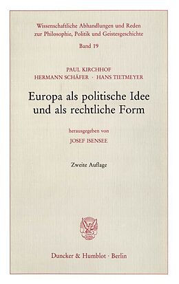 Kartonierter Einband Europa als politische Idee und als rechtliche Form. von Paul Kirchhof, Hermann Schäfer, Hans Tietmeyer