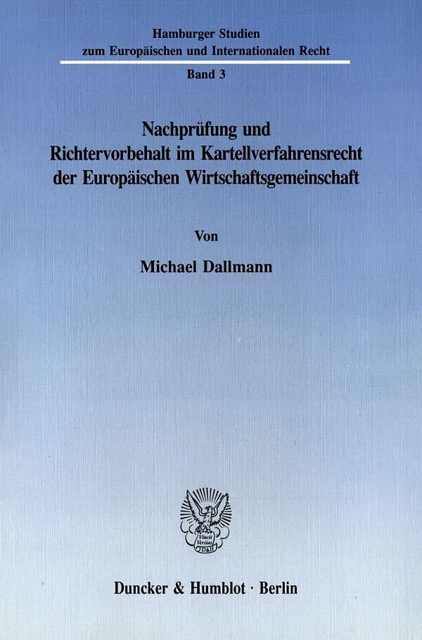 Nachprüfung und Richtervorbehalt im Kartellverfahrensrecht der Europäischen Wirtschaftsgemeinschaft.