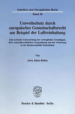 Kartonierter Einband Umweltschutz durch europäisches Gemeinschaftsrecht am Beispiel der Luftreinhaltung. von Jutta Jahns-Böhm