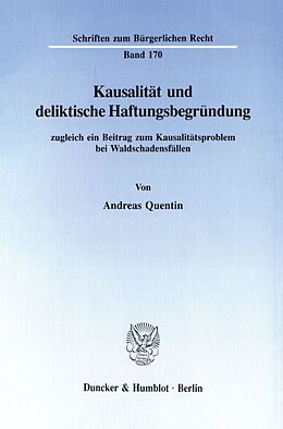 Kartonierter Einband Kausalität und deliktische Haftungsbegründung, zugleich ein Beitrag zum Kausalitätsproblem bei Waldschadensfällen. von Andreas Quentin