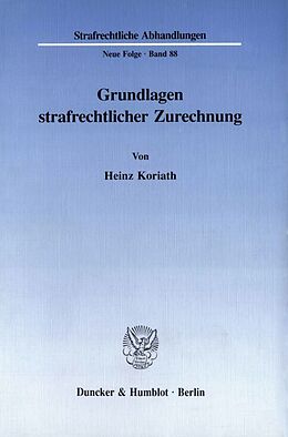Kartonierter Einband Grundlagen strafrechtlicher Zurechnung. von Heinz Koriath