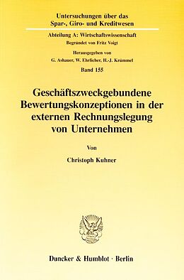 Kartonierter Einband Geschäftszweckgebundene Bewertungskonzeptionen in der externen Rechnungslegung von Unternehmen. von Christoph Kuhner