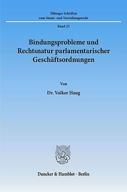 Kartonierter Einband Bindungsprobleme und Rechtsnatur parlamentarischer Geschäftsordnungen. von Volker Haug