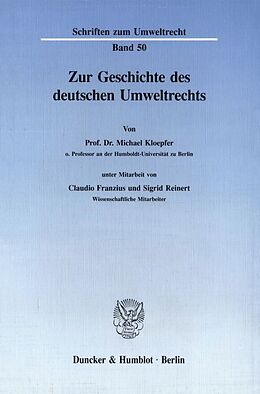 Kartonierter Einband Zur Geschichte des deutschen Umweltrechts. von Michael Kloepfer