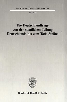 Kartonierter Einband Die Deutschlandfrage von der staatlichen Teilung Deutschlands bis zum Tode Stalins. von 