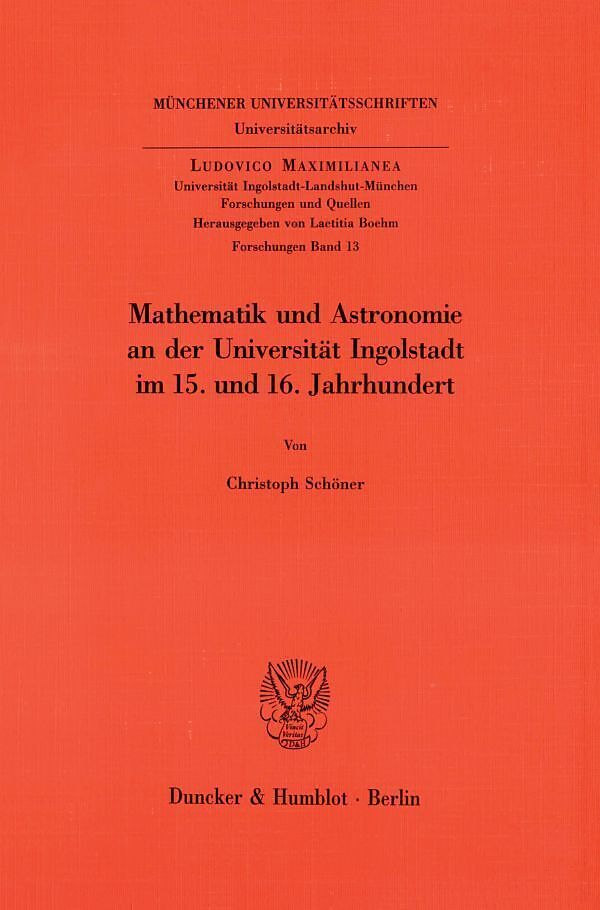 Mathematik und Astronomie an der Universität Ingolstadt im 15. und 16. Jahrhundert.
