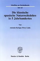 Kartonierter Einband Die klassische spanische Naturrechtslehre in 5 Jahrhunderten. von Antonio-Enrique Pérez Luño