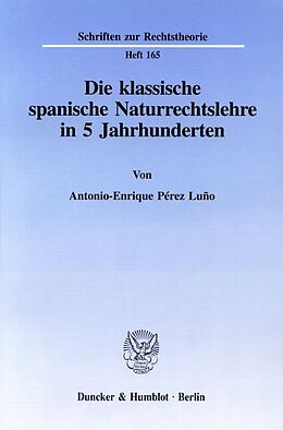 Kartonierter Einband Die klassische spanische Naturrechtslehre in 5 Jahrhunderten. von Antonio-Enrique Pérez Luño