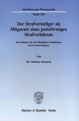 Kartonierter Einband Der Strafverteidiger als Mitgarant eines justizförmigen Strafverfahrens. von Markus Dornach