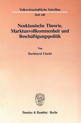 Kartonierter Einband Neuklassische Theorie, Marktunvollkommenheit und Beschäftigungspolitik. von Burkhard Utecht