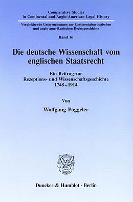 Kartonierter Einband Die deutsche Wissenschaft vom englischen Staatsrecht. von Wolfgang Pöggeler