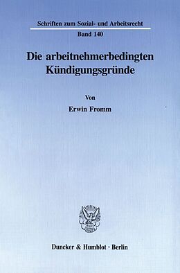 Kartonierter Einband Die arbeitnehmerbedingten Kündigungsgründe. von Erwin Fromm
