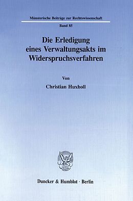 Kartonierter Einband Die Erledigung eines Verwaltungsakts im Widerspruchsverfahren. von Christian Huxholl