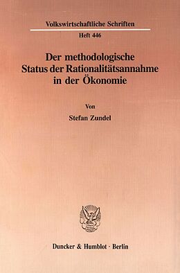Kartonierter Einband Der methodologische Status der Rationalitätsannahme in der Ökonomie. von Stefan Zundel