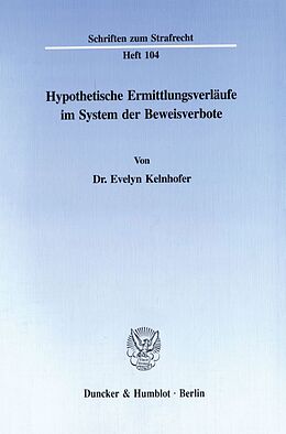 Kartonierter Einband Hypothetische Ermittlungsverläufe im System der Beweisverbote. von Evelyn Kelnhofer