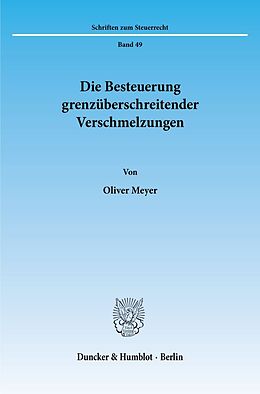 Kartonierter Einband Die Besteuerung grenzüberschreitender Verschmelzungen. von Oliver Meyer