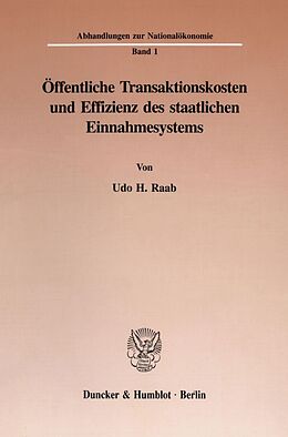 Kartonierter Einband Öffentliche Transaktionskosten und Effizienz des staatlichen Einnahmesystems. von Udo H. Raab