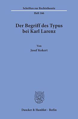 Kartonierter Einband Der Begriff des Typus bei Karl Larenz. von Josef Kokert
