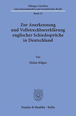 Kartonierter Einband Zur Anerkennung und Vollstreckbarerklärung englischer Schiedssprüche in Deutschland. von Stefan Kilgus