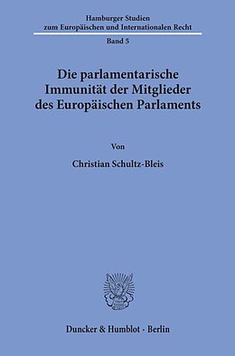Kartonierter Einband Die parlamentarische Immunität der Mitglieder des Europäischen Parlaments. von Christian Schultz-Bleis