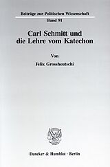 Kartonierter Einband Carl Schmitt und die Lehre vom Katechon. von Felix Grossheutschi