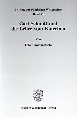 Kartonierter Einband Carl Schmitt und die Lehre vom Katechon. von Felix Grossheutschi