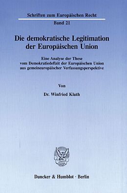 Kartonierter Einband Die demokratische Legitimation der Europäischen Union. von Winfried Kluth