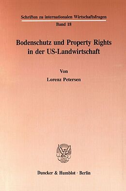 Kartonierter Einband Bodenschutz und Property Rights in der US-Landwirtschaft. von Lorenz Petersen