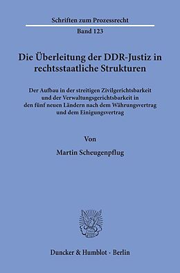 Kartonierter Einband Die Überleitung der DDR-Justiz in rechtsstaatliche Strukturen. von Martin Scheugenpflug