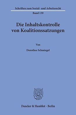 Kartonierter Einband Die Inhaltskontrolle von Koalitionssatzungen. von Dorothee Schmiegel
