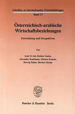 Kartonierter Einband Österreichisch-arabische Wirtschaftsbeziehungen. von Ayad Al-Ani, Bettina Gneisz, Alexander Kaufmann