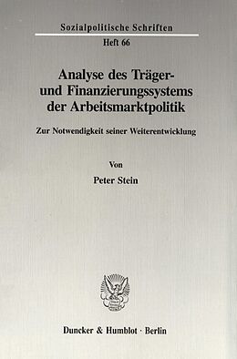 Kartonierter Einband Analyse des Träger- und Finanzierungssystems der Arbeitsmarktpolitik. von Peter Stein