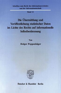 Kartonierter Einband Die Übermittlung und Veröffentlichung statistischer Daten im Lichte des Rechts auf informationelle Selbstbestimmung. von Holger Poppenhäger