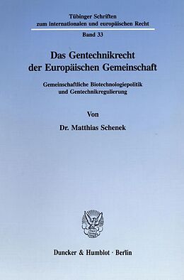 Kartonierter Einband Das Gentechnikrecht der Europäischen Gemeinschaft. von Matthias Schenek