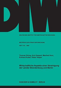 Kartonierter Einband Wirtschaftliche Aspekte einer Vereinigung der Länder Brandenburg und Berlin. von Thomas Döring, Kurt Geppert, Manfred Horn