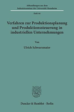 Kartonierter Einband Verfahren zur Produktionsplanung und Produktionssteuerung in industriellen Unternehmungen. von Ulrich Schwarzmaier