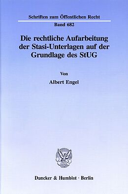 Kartonierter Einband Die rechtliche Aufarbeitung der Stasi-Unterlagen auf der Grundlage des StUG. von Albert Engel
